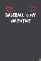 Baseball Is My Valentine: Lined Notebook Gift For Mom or Girlfriend Affordable Valentine's Day Gift Journal Blank Ruled Papers, Matte Finish cover 1661244394 Book Cover