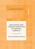 Exclusion and Forced Migration in Central America: No More Walls 3319519220 Book Cover