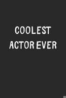 Coolest Actor Ever: Lined Journal, 120 Pages, 6 x 9, Cool Actor Gift Idea, Black Matte Finish (Coolest Actor Ever Journal) 1706341555 Book Cover
