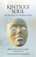 Kintsugi Soul: The Journey to Finding Myself 1970864397 Book Cover