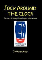 Jock Around The Clock: The story of history's first all-sports radio network 1456822594 Book Cover