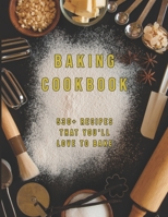 Baking Cookbook: 530+ Recipes That You'll Love to Bake B08XLGFTC2 Book Cover