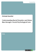 Understanding Racial Prejudice and Ethnic Bias Through a Social Psychological Lens 3656973873 Book Cover