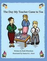 The Day My Teacher Came to Tea 0957442319 Book Cover