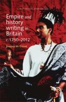 Empire and History Writing in Britain c.1750–2012 0719090466 Book Cover