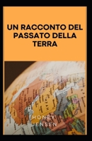 un racconto del passato della Terra: Tutto dal Big Bang alla prima vita sulla Terra B0BGN68N7J Book Cover