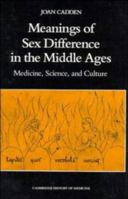 The Meanings of Sex Difference in the Middle Ages: Medicine, Science, and Culture (Cambridge Studies in the History of Medicine) 0521483786 Book Cover