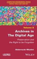Archives in the Digital Age: Preservation and the Right to be Forgotten 178630676X Book Cover
