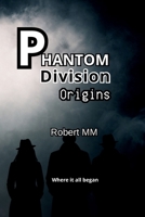 Phantom Division - Origins B0GN3N715H Book Cover
