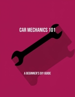 Car Mechanics 101: A Beginner'S Diy Guide B0FPRJ29YC Book Cover