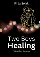 Two Boys Healing: Fußball Gay Romance (German Edition) 3819294899 Book Cover