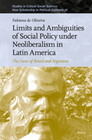 Limits and Ambiguities of Social Policy Under Neoliberalism in Latin America: The Cases of Brazil and Argentina (Studies in Critical Social Sciences) 9004745963 Book Cover