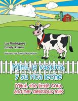 Mimi, La Vaquita, y Su Rica Leche/Mimi, the Little Cow, and Her Delicious Milk 1463359241 Book Cover