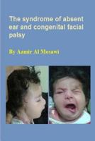 The syndrome of absent ear and congenital facial palsy: Clinical dysmorphology 1729755488 Book Cover