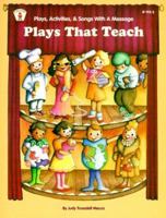 Plays That Teach: Plays, Activities, & Songs With a Message 0865301530 Book Cover