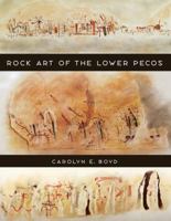Rock Art of the Lower Pecos 1585442593 Book Cover