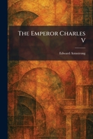 The Emperor Charles V 1025493885 Book Cover