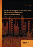 Die Aufarbeitung Der Kommunistischen Staatssicherheitsdienste in Deutschland Und Polen: Bstu Und Ipn Im Vergleich 3954252082 Book Cover