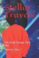Stellar Travels: The Great Escape: Part two (Book one) B087FGXT8G Book Cover