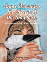 Anna Discovers the Heart of the Shepherd: A Children's Parable of the Beatitudes 1644710501 Book Cover