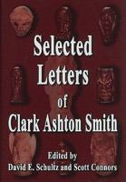 The Selected Letters of Clark Ashton Smith 087054182X Book Cover