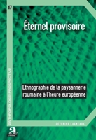 Eternel provisoire: Ethnographie de la paysannerie roumaine à l'heure européenne (Anthropologie Prospective) (French Edition) 2806102537 Book Cover