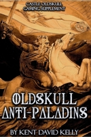 CASTLE OLDSKULL Gaming Supplement ~ Oldskull Anti-Paladins B09HFS9C3H Book Cover
