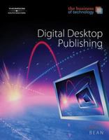 The Business of Technology: Digital Desktop Publishing (Business of Technology) 0538444517 Book Cover