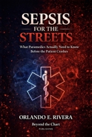 Sepsis for the Streets: What Paramedics Actually Need to Know Before the Patient Crashes B0GMBQ2K7L Book Cover