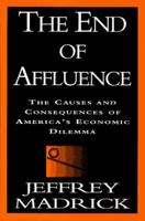 The End of Affluence: The Causes and Consequences of America's Economic Dilemma 0679436235 Book Cover
