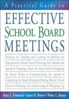 A Practical Guide to Effective School Board Meetings 1412913292 Book Cover