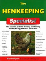 The Henkeeping Specialist: The Essential Guide to Choosing and Keeping Poultry for Egg and Meat Production 184773748X Book Cover