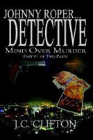 Johnny Roper. . . Detective: Mind Over Murder 1418453447 Book Cover