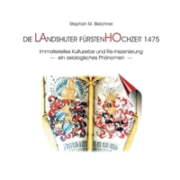 Die Landshuter Fürstenhochzeit 1475: Immaterielles Kulturerbe und Re-Inszenierung - ein axiologisches Phänomen (German Edition) 3755713616 Book Cover