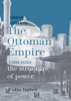 The Ottoman Empire, 1300-1650: The Structure of Power (European History in Perspective)