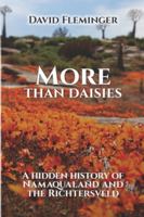 More Than Daisies: A Hidden History of Namaqualand and the Richtersveld 1990971954 Book Cover