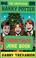 The Unofficial Harry Potter CHRISTMAS Joke Book: Over 200 Festive Funny Gags for Kids of All Ages (Jokes for Superfans) B0CQDVPGGH Book Cover