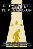 El éxito que te vendieron: Por qué el dinero y el estatus no bastan: Cómo dejar de perseguir expectativas externas y construir una vida con sentido (Spanish Edition) B0GVMBXYL8 Book Cover