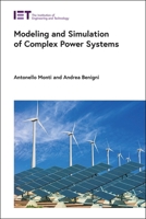 Modeling and Simulation of Complex Power Systems 1785614045 Book Cover