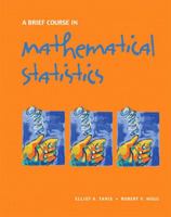 A Brief Course in Mathematical Statistics 0131751395 Book Cover