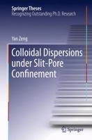 Colloidal Dispersions Under Slit-Pore Confinement 3642349900 Book Cover