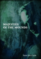 Majesties of the Mounds: creative writings on the Tuatha De Danann 1291919244 Book Cover