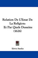 Relation De L'Estat De La Religion: Et Par Quels Desseins (1626) 1104653656 Book Cover