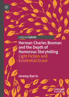 Herman Charles Bosman and the Depth of Humorous Storytelling: Light Fiction and Existential Grace 3032005175 Book Cover
