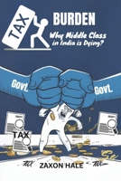 Tax Burden: Why Middle Class in India is Dying? B0DVLKG7MR Book Cover