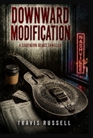 Downward Modification: A Southern Blues Thriller (The Howlin' Hardy Series) B0HDJZKZQZ Book Cover