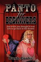 Panto for Beginners - Just When You Thought It Was Safe to Go Back to the Theatre - Pantomimes and Plays for Schools, Classrooms and Theatres 1904312969 Book Cover