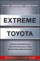 Extreme Toyota: Radical Contradictions That Drive Success at the World's Best Manufacturer 0470267623 Book Cover