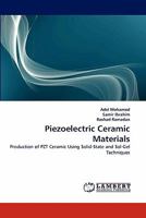 Piezoelectric Ceramic Materials: Production of PZT Ceramic Using Solid-State and Sol-Gel Techniques 3843387680 Book Cover