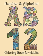 Number and Alphabet Coloring Book for Adults: Alphabet Letter And Number Coloring Book for Adults Stress Relieving Designs. Adult Coloring Book Art Number and Alphabet Letter Relaxation B08P1H4655 Book Cover